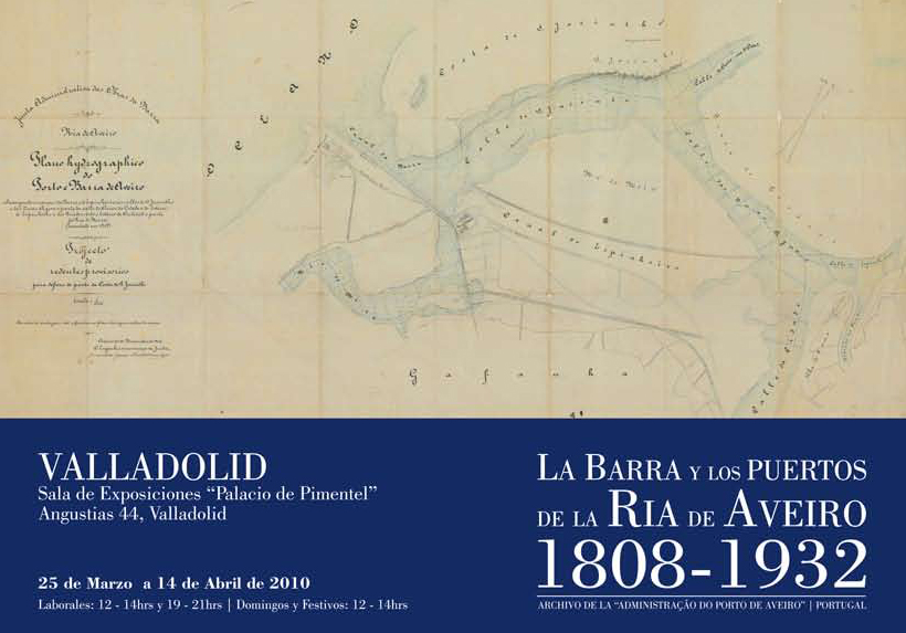 Exposición “La Barra y los puertos de la Ría de Aveiro, 1808-1932”, en Valladolid, del 25 de marzo al 14 de abril.